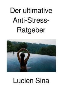 Produktbild: Der ultimative Anti-Stress-Ratgeber