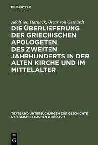 Produktbild: Die &Uuml;berlieferung der griechischen Apologeten des zweiten Jahrhunderts in der alten Kirche und im Mittelalter
