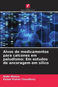 Produktbild: Alvos de medicamentos para calcones em paludismo: Em estudos de ancoragem em silico
