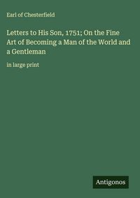 Produktbild: Letters to His Son, 1751; On the Fine Art of Becoming a Man of the World and a Gentleman