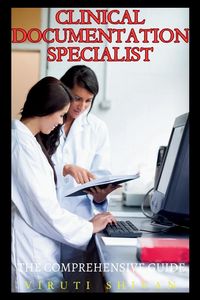 Produktbild: Clinical Documentation Specialist - The Comprehensive Guide