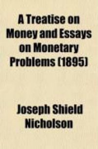 Produktbild: A Treatise on Money and Essays on Monetary Problems