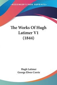 Produktbild: The Works Of Hugh Latimer V1 (1844)