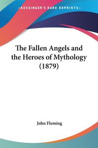 Produktbild: The Fallen Angels and the Heroes of Mythology (1879)