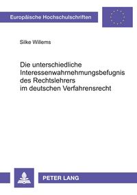 Produktbild: Die unterschiedliche Interessenwahrnehmungsbefugnis des Rechtslehrers im deutschen Verfahrensrecht