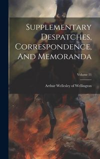 Produktbild: Supplementary Despatches, Correspondence, And Memoranda; Volume 11