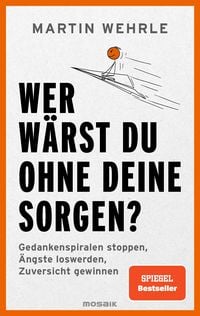 Produktbild: Wer w&auml;rst du ohne deine Sorgen?