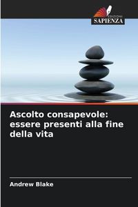 Produktbild: Ascolto consapevole: essere presenti alla fine della vita