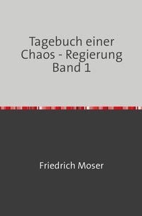 Produktbild: Tagebuch einer Chaos - Regierung / Tagebuch einer Chaos - Regierung Band 1