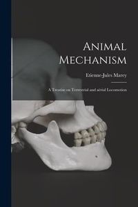 Produktbild: Animal Mechanism: a Treatise on Terrestrial and A&euml;rial Locomotion