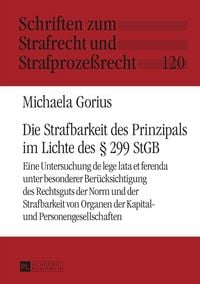 Produktbild: Die Strafbarkeit des Prinzipals im Lichte des &sect; 299 StGB