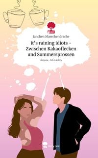 Produktbild: It's raining idiots - Zwischen Kakaoflecken und Sommersprossen. Life is a Story - story.one