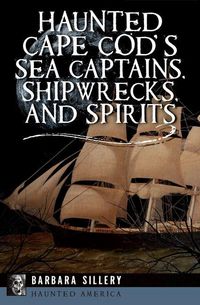 Produktbild: Haunted Cape Cod's Sea Captains, Shipwrecks, and Spirits