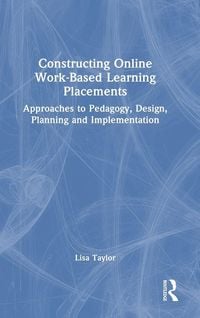 Produktbild: Constructing Online Work-Based Learning Placements
