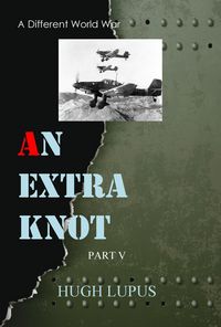 Produktbild: An Extra Knot part V (A Different world War II, #5)