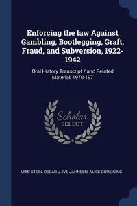 Produktbild: Enforcing the law Against Gambling, Bootlegging, Graft, Fraud, and Subversion, 1922-1942