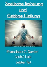 Produktbild: Seelische Befreiung und Geistige Heilung (Spiritism, #38)