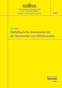 Produktbild: St&auml;dtebauliche Instrumente bei der Konversion von Milit&auml;rarealen
