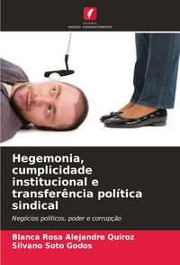 Produktbild: Hegemonia, cumplicidade institucional e transfer&ecirc;ncia pol&iacute;tica sindical