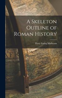 Produktbild: A Skeleton Outline of Roman History