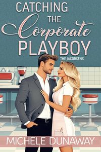 Produktbild: Catching the Corporate Playboy (The Jacobsens, #2)