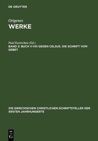 Produktbild: Buch V-VIII gegen Celsus. Die Schrift vom Gebet