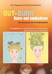 Bild vom Artikel Out-Burn, Burn-out umkehren. Der Ausweg aus der Erschöpfungsfalle. vom Autor Kurt Tepperwein