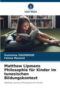 Produktbild: Matthew Lipmans Philosophie f&uuml;r Kinder im tunesischen Bildungskontext