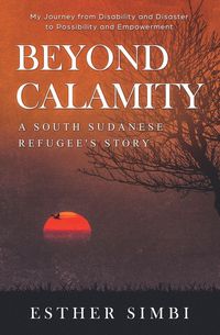 Produktbild: Beyond Calamity - A South Sudanese Refugee's Story