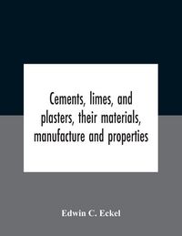 Produktbild: Cements, limes, and plasters, their materials, manufacture and properties