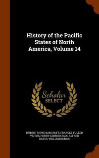Produktbild: History of the Pacific States of North America, Volume 14