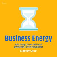 Produktbild: Business Energy - Mehr Erfolg, Zeit und Geld durch geschicktes Energie-Management