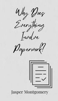 Produktbild: Why Does Everything Involve Paperwork?