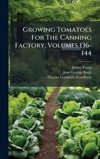 Produktbild: Growing Tomatoes For The Canning Factory, Volumes 136-144