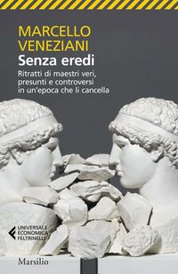 Produktbild: Senza eredi. Ritratti di maestri veri, presunti e controversi in un'epoca che li cancella