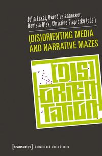 Produktbild: (Dis)Orienting Media and Narrative Mazes