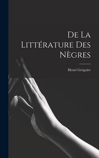 Produktbild: De la Litt&eacute;rature des N&egrave;gres