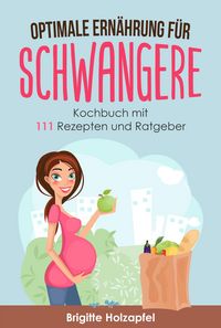 Produktbild: Optimale Ern&auml;hrung f&uuml;r Schwangere: