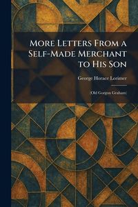 Produktbild: More Letters From a Self-Made Merchant to His Son