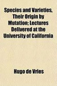 Produktbild: Species and Varieties, Their Origin by Mutation; Lectures Delivered at the University of California