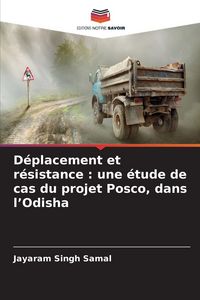 Produktbild: D&eacute;placement et r&eacute;sistance : une &eacute;tude de cas du projet Posco, dans l'Odisha