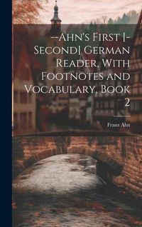 Produktbild: --Ahn's First [-Second] German Reader, With Footnotes and Vocabulary, Book 2