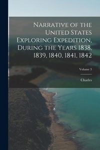 Produktbild: Narrative of the United States Exploring Expedition, During the Years 1838, 1839, 1840, 1841, 1842; Volume 3