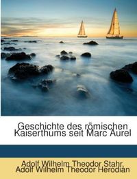 Produktbild: Stahr, A: Geschichte des r&ouml;mischen Kaiserthums seit Marc Aur