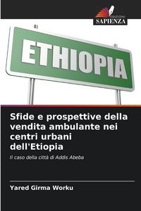 Produktbild: Sfide e prospettive della vendita ambulante nei centri urbani dell'Etiopia