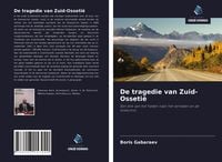 Produktbild: De tragedie van Zuid-Osseti&euml;