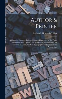 Produktbild: Author & Printer: A Guide for Authors, Editors, Printers, Correctors of the Press, Compositors and Typists. With Full List of Abbreviati