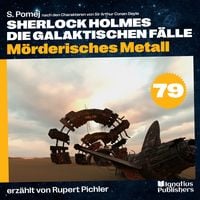 Produktbild: M&ouml;rderisches Metall (Sherlock Holmes - Die galaktischen F&auml;lle, Folge 79)