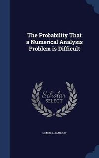 Produktbild: The Probability That a Numerical Analysis Problem is Difficult