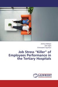 Produktbild: Job Stress "Killer" of Employees Performance in the Tertiary Hospitals